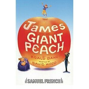James and the Giant Peach, Paperback - David Wood imagine
