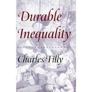 Durable Inequality, Paperback - Charles Tilly imagine