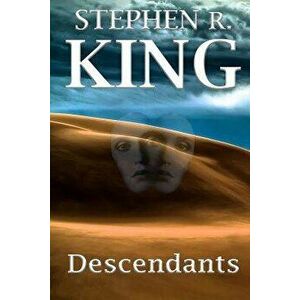 Descendants, Paperback - Stephen R. King imagine