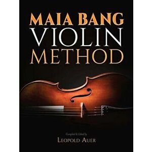 Maia Bang Violin Method, Paperback - Leopold Auer imagine