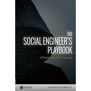 The Social Engineer's Playbook: A Practical Guide to Pretexting, Paperback - Jeremiah Talamantes imagine