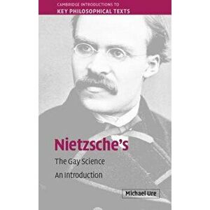 Nietzsche's the Gay Science: An Introduction, Paperback - Michael Ure imagine