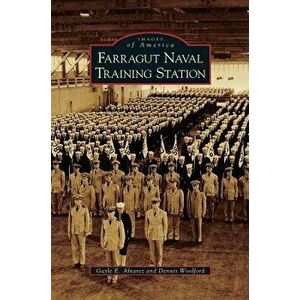 Farragut Naval Training Station, Hardcover - Gayle E. Alvarez imagine