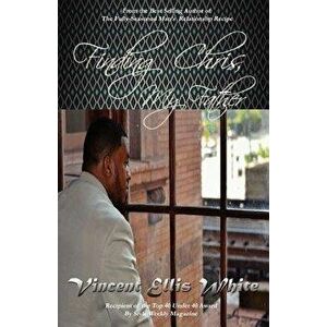 Finding Chris, My Father, Paperback - Vincent Ellis White imagine