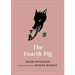 The Fourth Pig, Paperback - Naomi Mitchison imagine