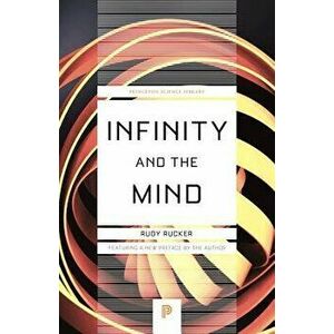 Infinity and the Mind: The Science and Philosophy of the Infinite, Paperback - Rudy Rucker imagine