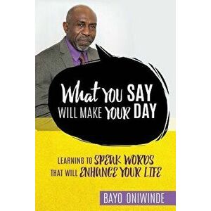 What You Say Will Make Your Day - Bayo Oniwinde imagine