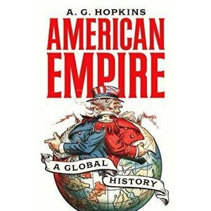 American Empire: A Global History, Paperback - A. G. Hopkins imagine