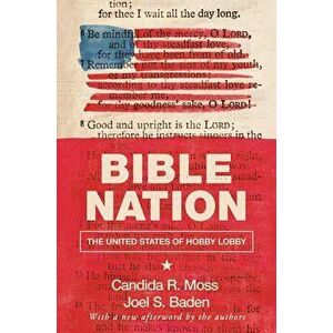Bible Nation: The United States of Hobby Lobby, Paperback - Candida R. Moss imagine