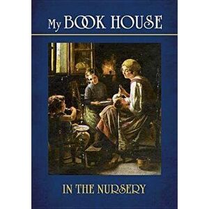 My Book House: In the Nursery, Paperback - Olive Beaupr Miller imagine