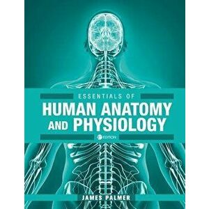 Essentials of Human Anatomy and Physiology, Paperback - James Palmer imagine