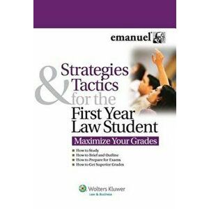 Strategies and Tactics for the First Year Law Student: Maximize Your Grades - Steven L. Emanuel imagine