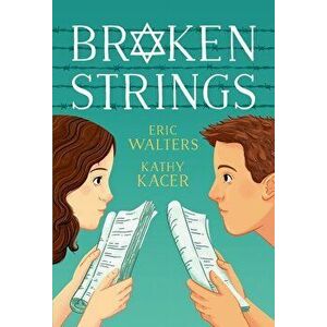 Broken Strings, Hardcover - Eric Walters imagine