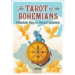 The Tarot of the Bohemians: Absolute Key to Occult Science, Paperback - Papus imagine