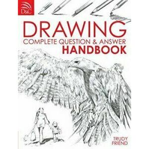 Drawing Complete Question & Answer Handbook, Paperback - Trudy Friend imagine