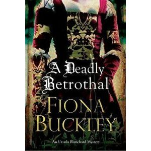 A Deadly Betrothal: An Elizabethan Mystery - Fiona Buckley imagine