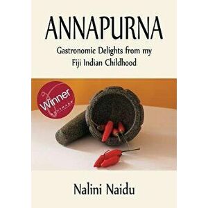 Annapurna: Gastronomic delights from my Fiji Indian childhood, Paperback - Nalini Naidu imagine