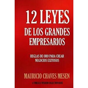 12 Leyes de los Grandes Empresarios - Mauricio Chaves Mesen imagine