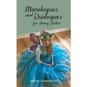 Monologues and Duologues for Young Actors, Paperback - Jeffrey Grenfell-Hill imagine