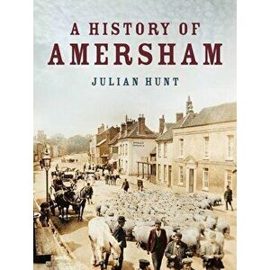 A History of Amersham - Julian Hunt imagine