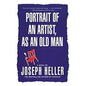 Portrait of an Artist, as an Old Man, Paperback - Joseph Heller imagine