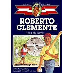 Roberto Clemente: Young Ball Player - Montrew Dunham imagine