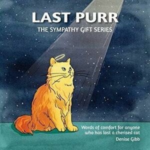 Last Purr: The Sympathy Gift Series, Paperback - Denise Gibb imagine