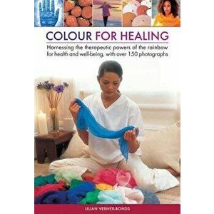 Colour for Healing, Hardcover - Lilian Verner-Bonds imagine