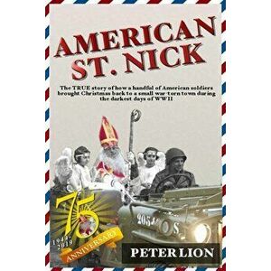 American St. Nick: A TRUE story of Christmas and WWII that's never been forgotten, Paperback - Peter Lion imagine