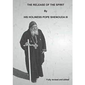 The Release of the Spirit Edited, Paperback - H. H. Pope Shenouda III imagine