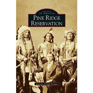 Pine Ridge Reservation, South Dakota, Hardcover - Donovin Arleigh Sprague imagine