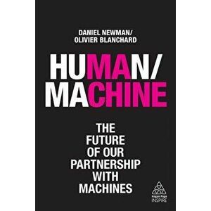 Human/Machine: The Future of Our Partnership with Machines, Paperback - Daniel Newman imagine