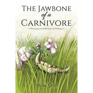 The Jawbone of a Carnivore, Paperback - Billy Still imagine