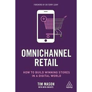 Omnichannel Retail: How to Build Winning Stores in a Digital World, Paperback - Tim Mason imagine