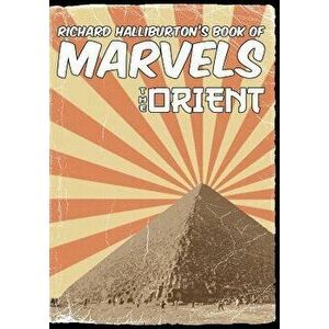 Richard Halliburton's Book of Marvels: the Orient, Paperback - Richard Halliburton imagine