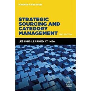 Strategic Sourcing and Category Management: Lessons Learned at Ikea, Paperback - Magnus Carlsson imagine