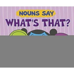 Nouns Say What's That?, Paperback - Michael Dahl imagine