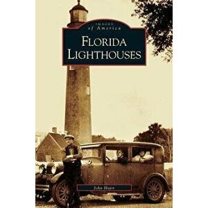 Florida Lighthouses, Hardcover - John Hairr imagine