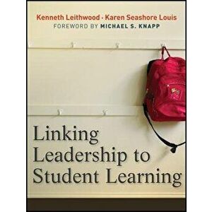 Linking Leadership to Student Learning, Paperback - Kenneth Leithwood imagine