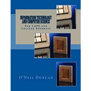 Information Technology and Computer Science for Cape and College Students, Paperback - Dr O'Neil Duncan imagine