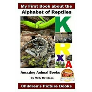 My First Book about the Alphabet of Reptiles - Amazing Animal Books - Children's Picture Books, Paperback - Molly Davidson imagine