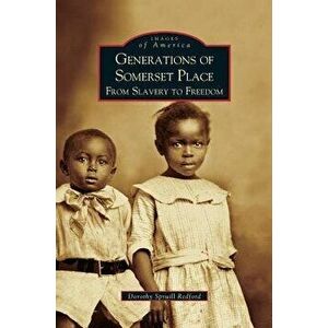 Generations of Somerset Place: From Slavery to Freedom, Hardcover - Dorothy Spruill Redford imagine