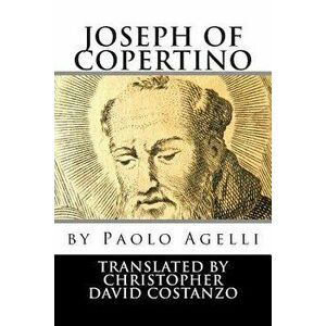 Joseph of Copertino, Paperback - Paolo Antonio Agelli imagine