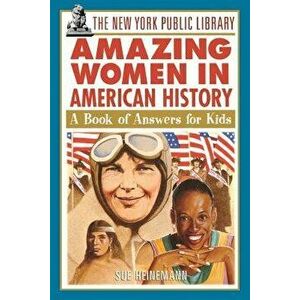 The New York Public Library Amazing Women in American History: A Book of Answers for Kids - The New York Public Library imagine