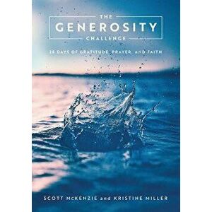 The Generosity Challenge: 28 Days of Gratitude, Prayer, and Faith, Paperback - Kristine Miller imagine