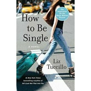 How to Be Single, Paperback - Liz Tuccillo imagine
