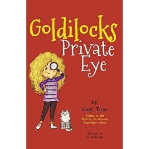 Goldilocks Private Eye, Paperback - Greg Trine imagine