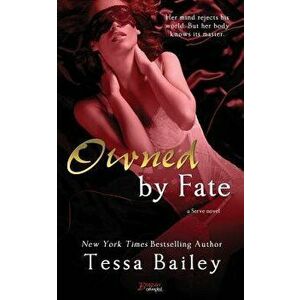 Owned by Fate, Paperback - Tessa Bailey imagine