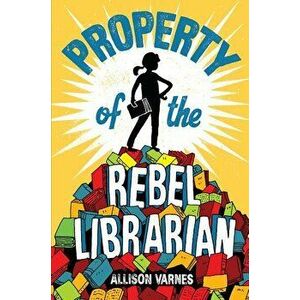 Property of the Rebel Librarian, Paperback - Allison Varnes imagine