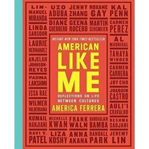 American Like Me: Reflections on Life Between Cultures, Paperback - America Ferrera imagine